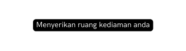 Menyerikan ruang kediaman anda